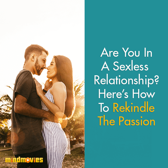 How Can We Reignite The Passion In Our Relationship?