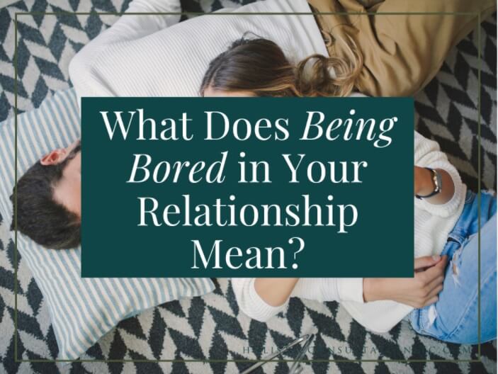 Is It Normal To Feel Bored In A Relationship?